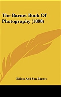 The Barnet Book of Photography (1898) (Hardcover)