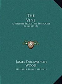The Vine: A Volume from the Symbolist Press (1917) (Hardcover)