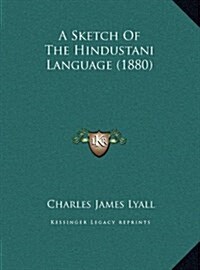 A Sketch of the Hindustani Language (1880) (Hardcover)