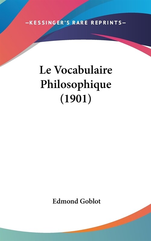 Le Vocabulaire Philosophique (1901) (Hardcover)