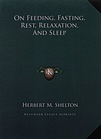 On Feeding, Fasting, Rest, Relaxation, and Sleep (Hardcover)