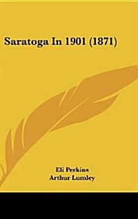 Saratoga in 1901 (1871) (Hardcover)