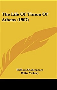 The Life of Timon of Athens (1907) (Hardcover)