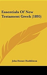 Essentials of New Testament Greek (1895) (Hardcover)