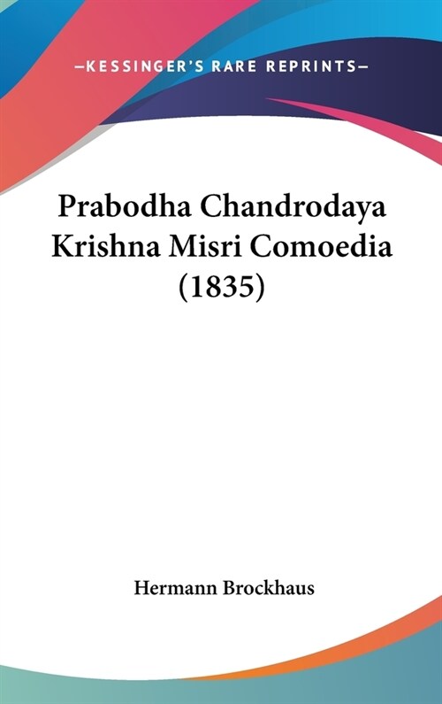 Prabodha Chandrodaya Krishna Misri Comoedia (1835) (Hardcover)