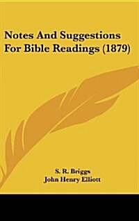 Notes and Suggestions for Bible Readings (1879) (Hardcover)