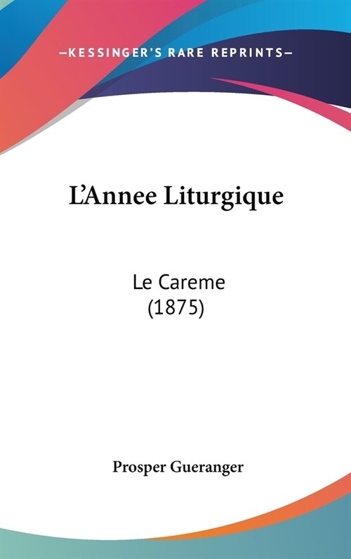 LAnnee Liturgique: Le Careme (1875) (Hardcover)
