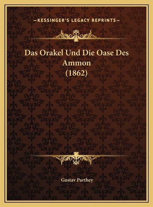 Das Orakel Und Die Oase Des Ammon (1862) (Hardcover)