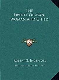 The Liberty of Man, Woman and Child (Hardcover)
