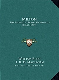 Milton: The Prophetic Books of William Blake (1907) (Hardcover)