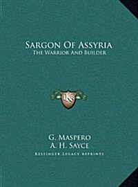 Sargon of Assyria: The Warrior and Builder (Hardcover)