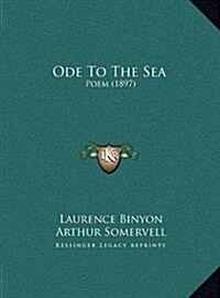 Ode to the Sea: Poem (1897) (Hardcover)