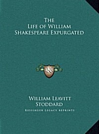 The Life of William Shakespeare Expurgated (Hardcover)