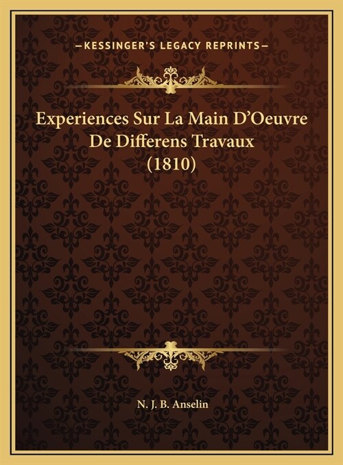 Experiences Sur La Main DOeuvre de Differens Travaux (1810) (Hardcover)