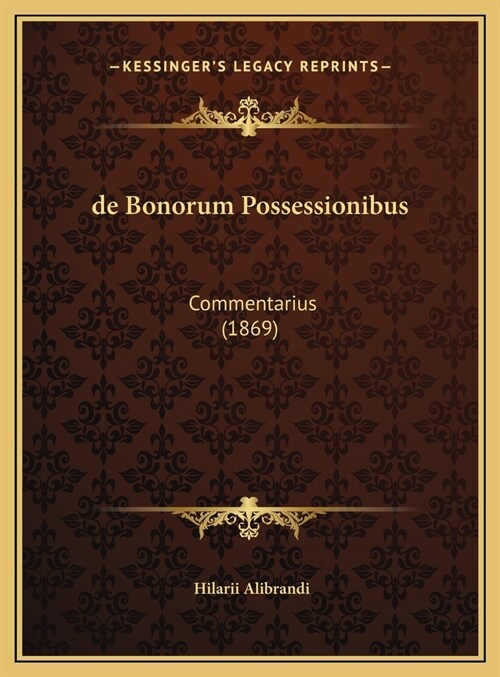 de Bonorum Possessionibus: Commentarius (1869) (Hardcover)