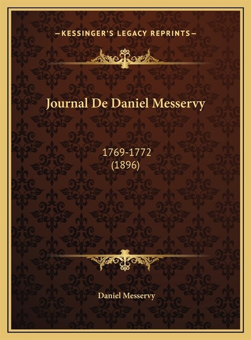 Journal de Daniel Messervy: 1769-1772 (1896) (Hardcover)