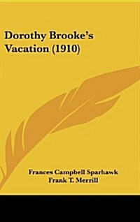 Dorothy Brookes Vacation (1910) (Hardcover)