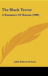 The Black Terror: A Romance of Russia (1900) (Hardcover)
