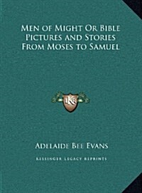 Men of Might or Bible Pictures and Stories from Moses to Samuel (Hardcover)