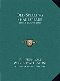 Old Spelling Shakespeare: Loves Labors Lost (Hardcover)