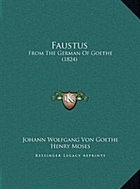 Faustus: From the German of Goethe (1824) (Hardcover)