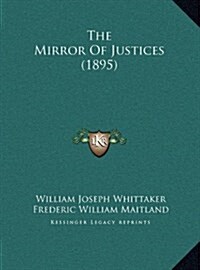 The Mirror of Justices (1895) (Hardcover)