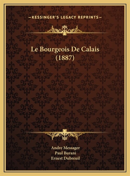 Le Bourgeois de Calais (1887) (Hardcover)