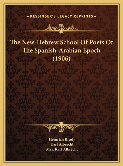 The New-Hebrew School Of Poets Of The Spanish-Arabian Epoch (1906) (Hardcover)