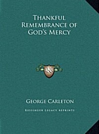 Thankful Remembrance of Gods Mercy (Hardcover)