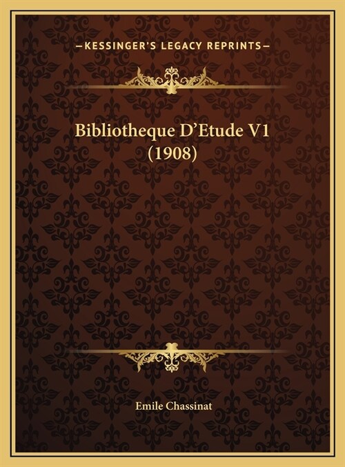 Bibliotheque DEtude V1 (1908) (Hardcover)