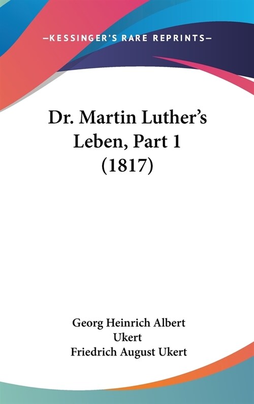 Dr. Martin Luthers Leben, Part 1 (1817) (Hardcover)