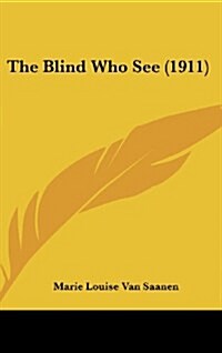 The Blind Who See (1911) (Hardcover)