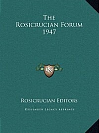 The Rosicrucian Forum 1947 (Hardcover)