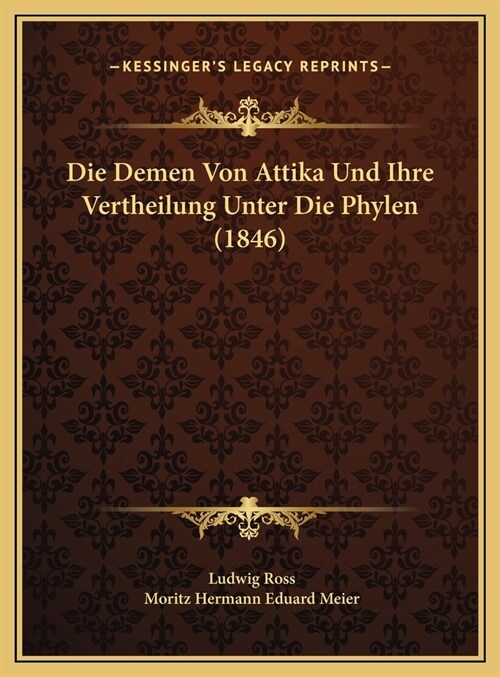 Die Demen Von Attika Und Ihre Vertheilung Unter Die Phylen (1846) (Hardcover)