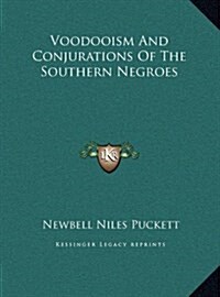 Voodooism and Conjurations of the Southern Negroes (Hardcover)