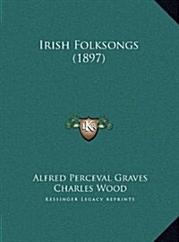 Irish Folksongs (1897) (Hardcover)