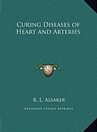 Curing Diseases of Heart and Arteries (Hardcover)