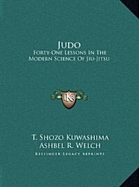 Judo: Forty-One Lessons in the Modern Science of Jiu-Jitsu (Hardcover)