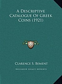 A Descriptive Catalogue of Greek Coins (1921) (Hardcover)