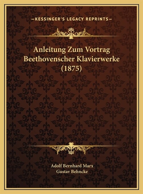 Anleitung Zum Vortrag Beethovenscher Klavierwerke (1875) (Hardcover)