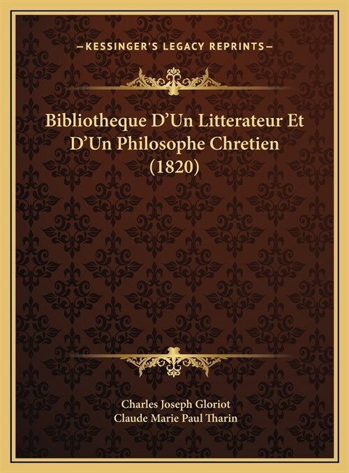 Bibliotheque DUn Litterateur Et DUn Philosophe Chretien (1820) (Hardcover)