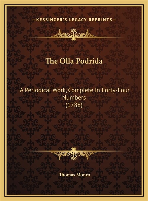 The Olla Podrida: A Periodical Work, Complete In Forty-Four Numbers (1788) (Hardcover)