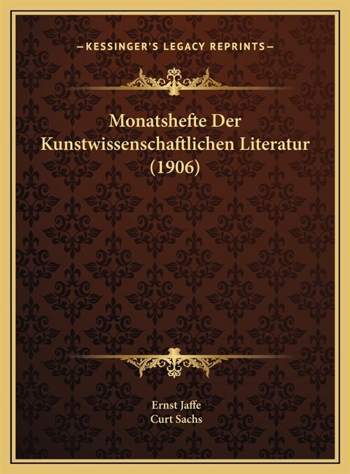 Monatshefte Der Kunstwissenschaftlichen Literatur (1906) (Hardcover)