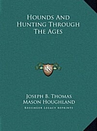 Hounds and Hunting Through the Ages (Hardcover)