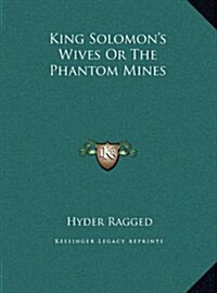 King Solomons Wives or the Phantom Mines (Hardcover)