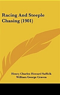 Racing and Steeple Chasing (1901) (Hardcover)