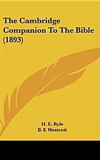 The Cambridge Companion to the Bible (1893) (Hardcover)