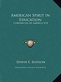 American Spirit in Education: Chronicles of America V33 (Hardcover)
