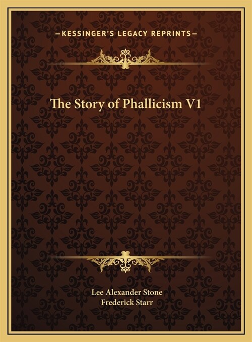 The Story of Phallicism V1 (Hardcover)