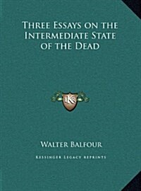 Three Essays on the Intermediate State of the Dead (Hardcover)